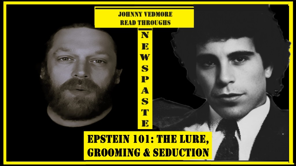 Epstein 101: The Lure, Grooming & Seduction – A Johnny Vedmore Read Through